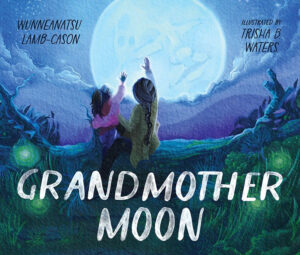 Grandmother Moon by Wunneanatsu Lamb-Cason